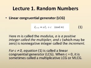 Lecture 1 Random Numbers Linear congruential generator LCG