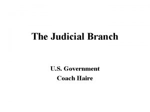 The Judicial Branch U S Government Coach Haire