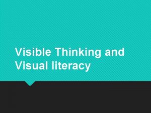 Visible Thinking and Visual literacy SEE THINK WONDER