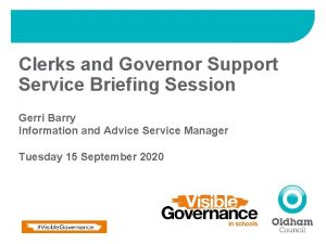 Clerks and Governor Support Service Briefing Session Gerri