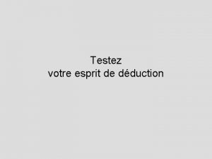 Testez votre esprit de dduction 1 e srie