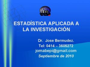 ESTADSTICA APLICADA A LA INVESTIGACIN Dr Jose Bermudez