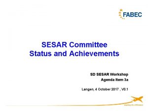 SESAR Committee Status and Achievements SD SESAR Workshop