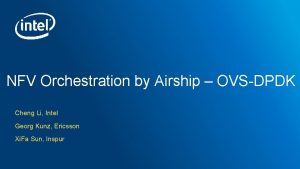 NFV Orchestration by Airship OVSDPDK Cheng Li Intel