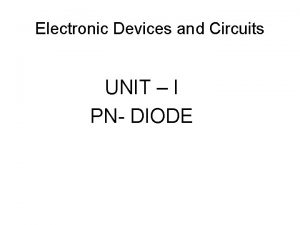 Electronic Devices and Circuits UNIT I PN DIODE