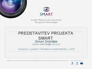 PREDSTAVITEV PROJEKTA SMART Simon Dobriek simon dobrisekfe unilj