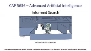 CAP 5636 Advanced Artificial Intelligence Informed Search Instructor