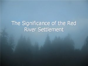 The Significance of the Red River Settlement Introduction