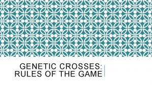 GENETIC CROSSES RULES OF THE GAME MAKING MELANIN