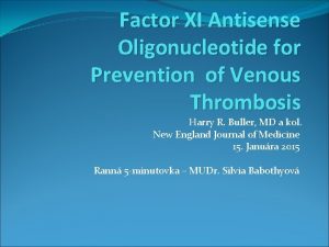 Factor XI Antisense Oligonucleotide for Prevention of Venous