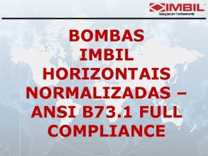BOMBAS IMBIL HORIZONTAIS NORMALIZADAS ANSI B 73 1