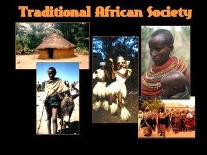Traditional African Society 1000 different languages 1000 different