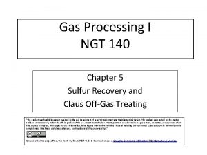 Gas Processing I NGT 140 Chapter 5 Sulfur