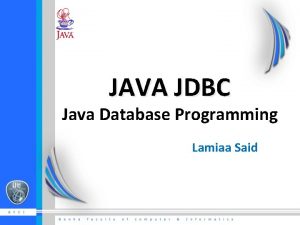 JAVA JDBC Java Database Programming Lamiaa Said What