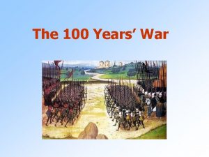 The 100 Years War Background Lasted from 1337