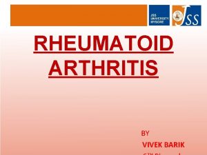 RHEUMATOID ARTHRITIS BY VIVEK BARIK DEFINITION Rheumatoid Arthritis