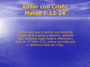 Andar con Cristo Mateo 7 13 14 Vemos