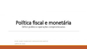 Poltica fiscal e monetria Dficit pblico e operaes