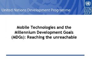 Mobile Technologies and the Millennium Development Goals MDGs