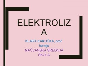 ELEKTROLIZ A KLARA KAKUKA prof hemije MAVANSKA SREDNJA