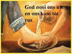 God nooi ons uit en ons kom tot