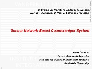 Sensor NetworkBased Countersniper System Akos Ledeczi Senior Research