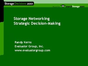 Storage Networking Strategic DecisionMaking Randy Kerns Evaluator Group