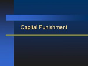 Capital Punishment Against capital punishment n Rightsbased Arguments