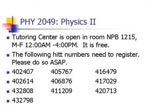 PHY 2049 Physics II n n n Tutoring