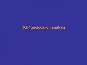 RGP geolocation analysis The geolocation problem We dont