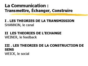 La Communication Transmettre changer Construire I LES THEORIES