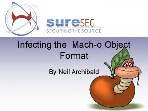 Infecting the Macho Object Format By Neil Archibald