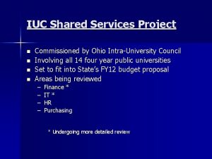 IUC Shared Services Project n n Commissioned by