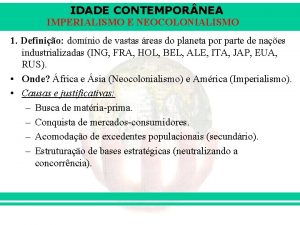 IDADE CONTEMPOR NEA IMPERIALISMO E NEOCOLONIALISMO 1 Definio