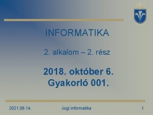 INFORMATIKA 2 alkalom 2 rsz 2018 oktber 6