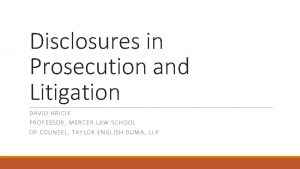 Disclosures in Prosecution and Litigation DAVID HR IC