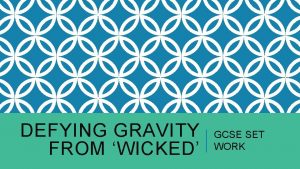 DEFYING GRAVITY FROM WICKED GCSE SET WORK DEFYING
