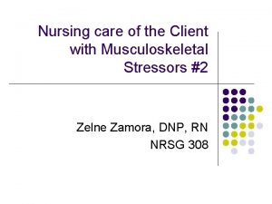 Nursing care of the Client with Musculoskeletal Stressors