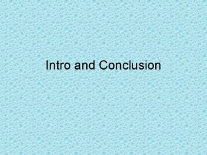 Intro and Conclusion Intro 3 sentences Sentence 1