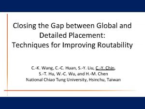 Closing the Gap between Global and Detailed Placement