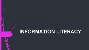 INFORMATION LITERACY HISTORY The phrase information literacy first