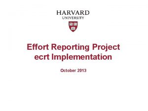 Effort Reporting Project ecrt Implementation October 2013 Project