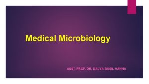 Medical Microbiology ASST PROF DR DALYA BASIL HANNA