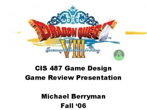 CIS 487 Game Design Game Review Presentation Michael