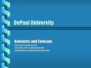 De Paul University Networks and Telecom John Kristoff