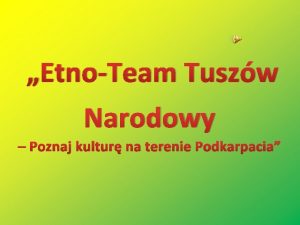 EtnoTeam Tuszw Narodowy Poznaj kultur na terenie Podkarpacia