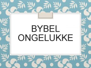 BYBEL ONGELUKKE Instruksie Daar is heelwat ongelukke in