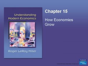 Chapter 15 How Economies Grow Economic Growth Earlier