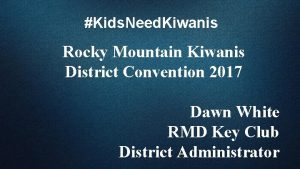 Kids Need Kiwanis Rocky Mountain Kiwanis District Convention