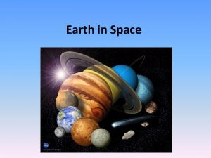 Earth in Space The Solar System Consists of
